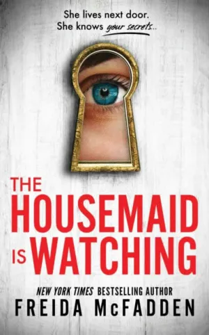 THE HOUSEMAID IS WATCHING