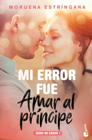MI ERROR FUE AMAR AL PRÍNCIPE I