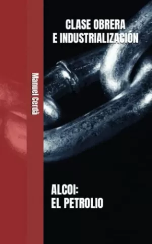 CLASE OBRERA E INDUSTRIALIZACIÓN. ALCOI: EL PETROLIO