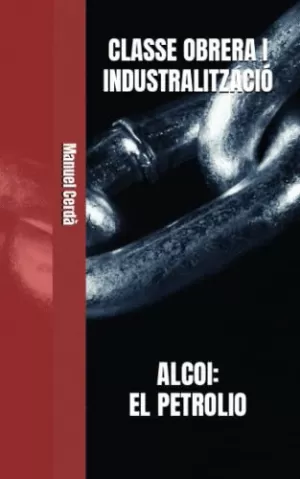 CLASSE OBRERA I INDUSTRIALIZACIÓ. ALCOI: EL PETROLIO