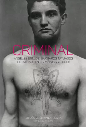 CRIMINAL. ÁNGELES BELLOS, BÁRBAROS TATUADOS.
