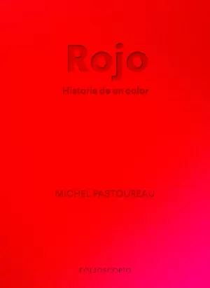 ROJO. HISTORIA DE UN COLOR