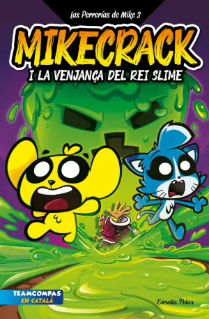 LAS PERRERIAS DE MIKE 3. MIKECRACK I LA VENJANÇA DEL REI SLIME