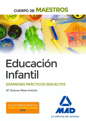 CUERPO DE MAESTROS EDUCACIÓN INFANTIL. EXÁMENES PRÁCTICOS RESUELTOS