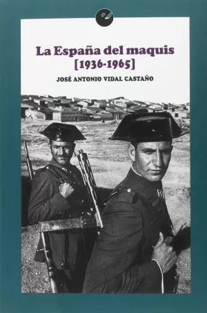 LA ESPAÑA DEL MAQUIS (1936-1965)