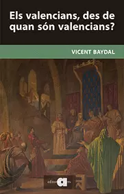 ELS VALENCIANS, DES DE QUAN SÓN VALENCIANS?