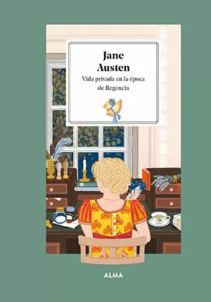 JANE AUSTEN. VIDA PRIVADA EN LA ÉPOCA DE LA REGENCIA