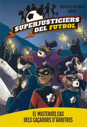 SUPERJUSTICIERS DEL FUTBOL 2. EL MISTERIÓS CAS DELS CAÇADORS D'ÀRBITRES