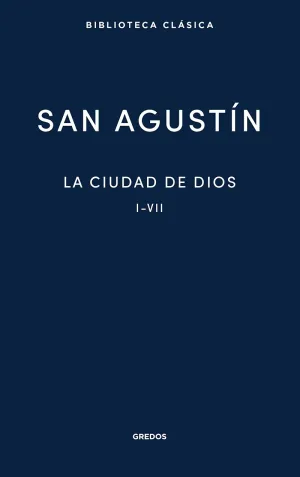 LA CIUDAD DE DIOS. LIBROS I - VII