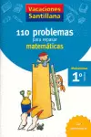VACACIONES SANTILLANA 1 PRIMARIA 110 PROBLEMAS PARA REPASAR MATEMATICAS