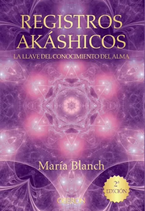REGISTROS AKÁSHICOS. LA LLAVE DEL CONOCIMIENTO DEL ALMA