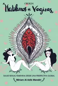 HABLEMOS DE VAGINAS. SALUD SEXUAL FEMENINA DESDE UNA PERSPECTIVA GLOBAL