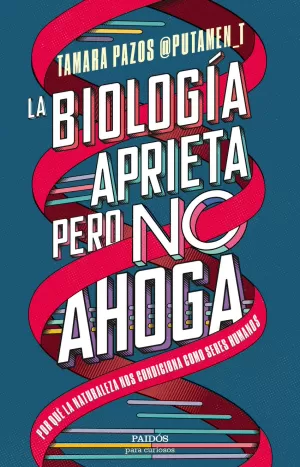 LA BIOLOGÍA APRIETA, PERO NO AHOGA