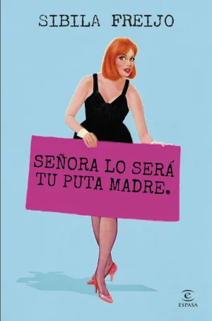 SEÑORA LO SERÁ TU PUTA MADRE