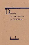 DESPRÉS DE SOTERRADA LA TENDRESA