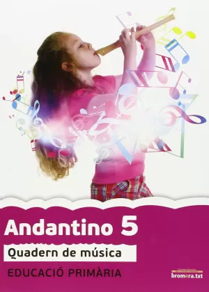 ANDANTINO 5, MÚSICA, 5 EDUCACIÓ PRIMÀRIA, 3 CICLE. QUADERN