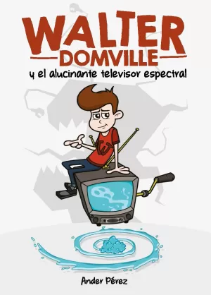 WALTER DOMVILLE Y EL ALUCINANTE TELEVISOR ESPECTRAL