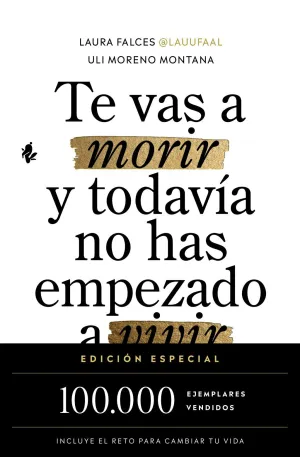 TE VAS A MORIR Y TODAVÍA NO HAS EMPEZADO A VIVIR