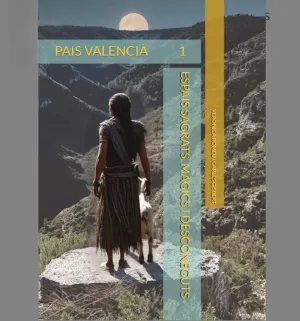 ESPAIS SAGRATS, MÀGICS I DESCONEGUTS. PAÍS VALENCIÀ